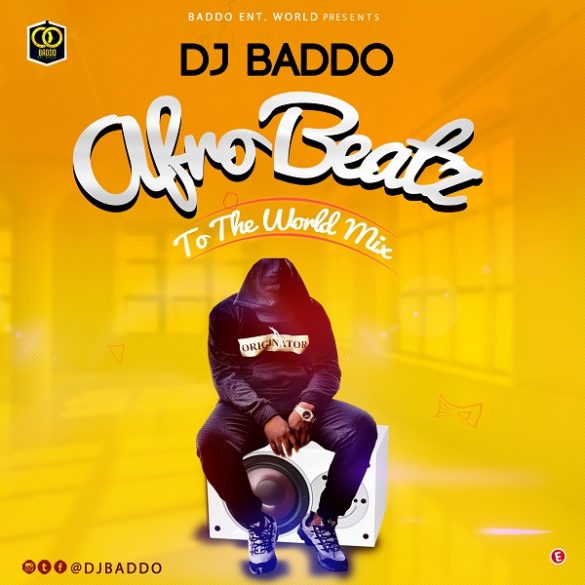 DJ-Baddo-Afro-Beatz-To-The-World-Mix-585×585