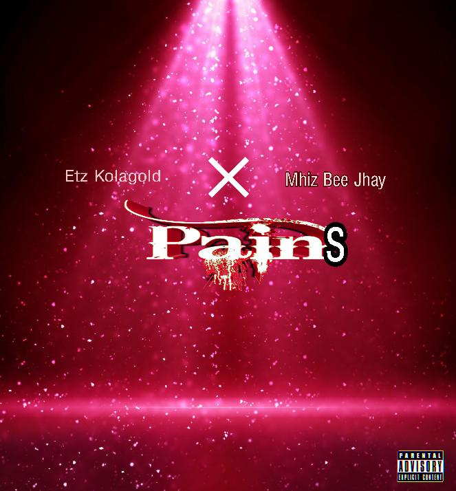 pains by Etz Kolagold and mhiz bee jhay