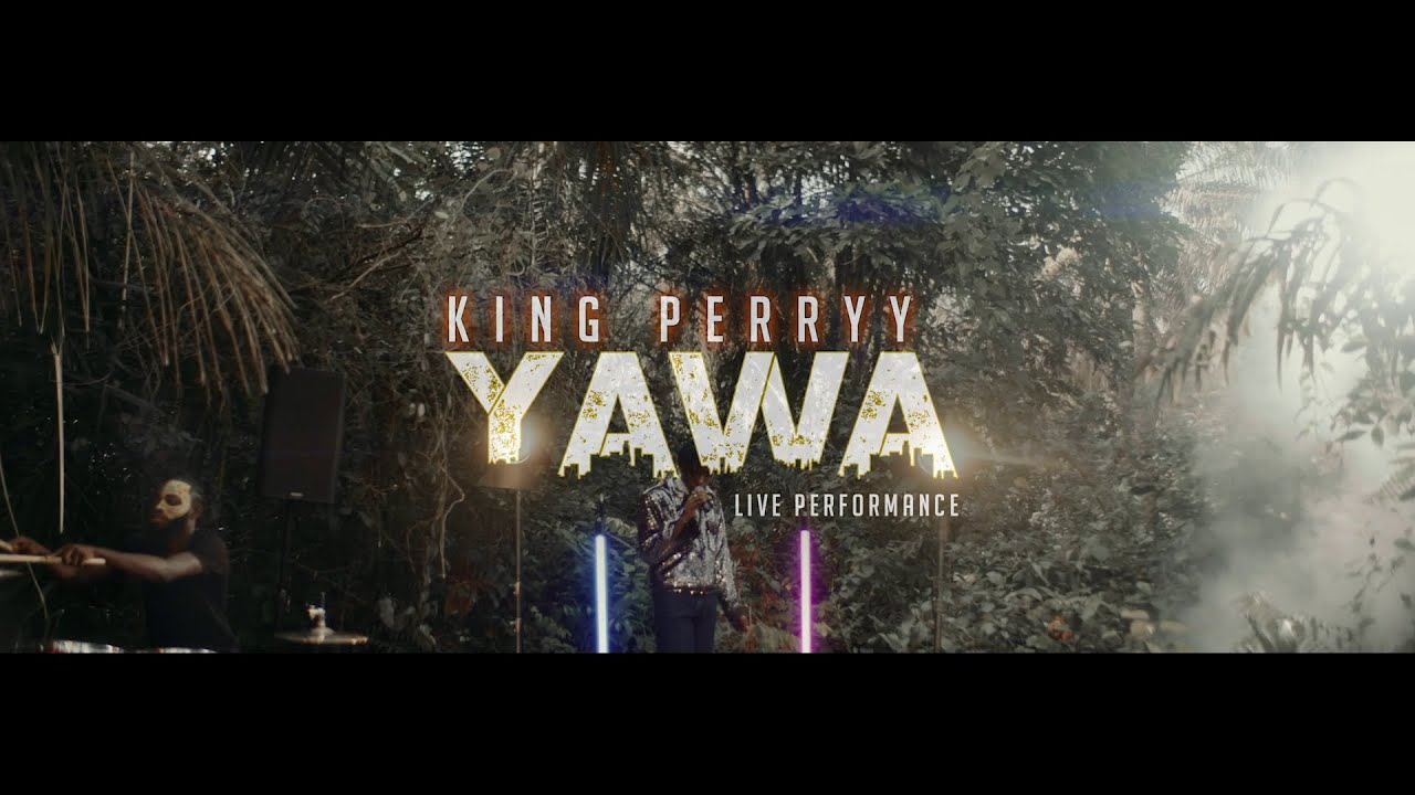 King-Perryy-Yawa-Video