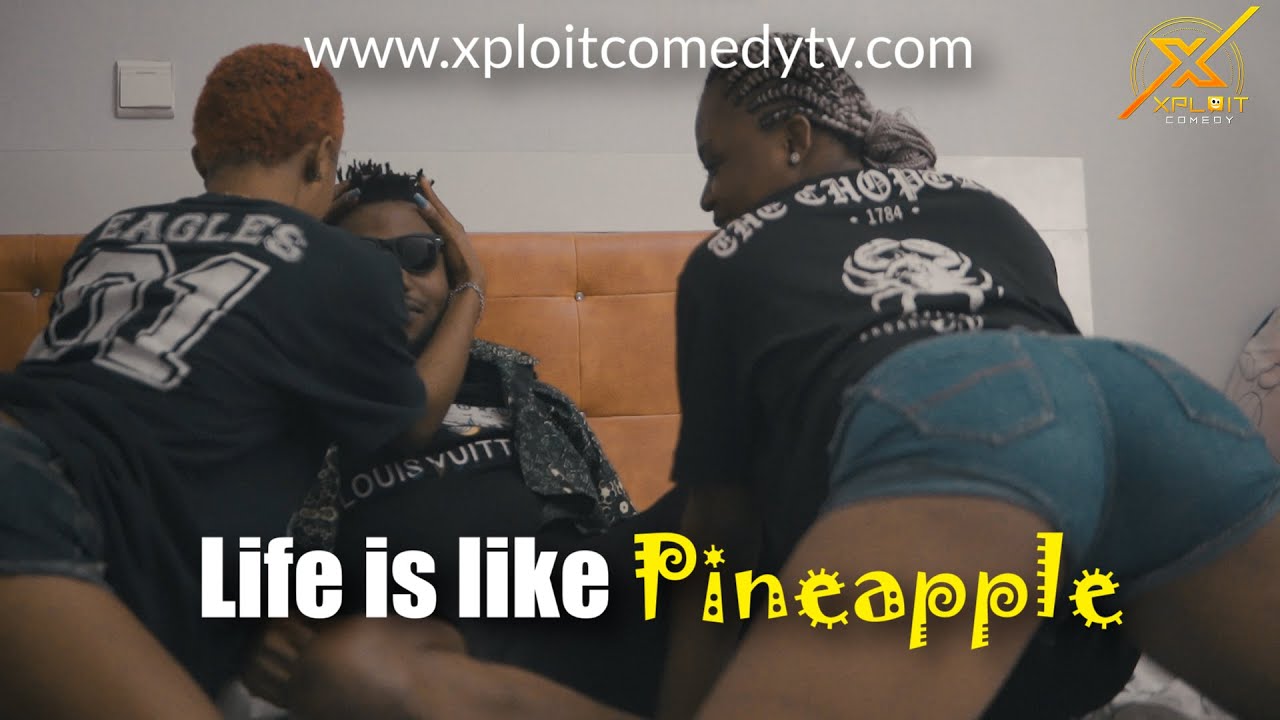 Xploit Comedy Life Is Like Pineapple