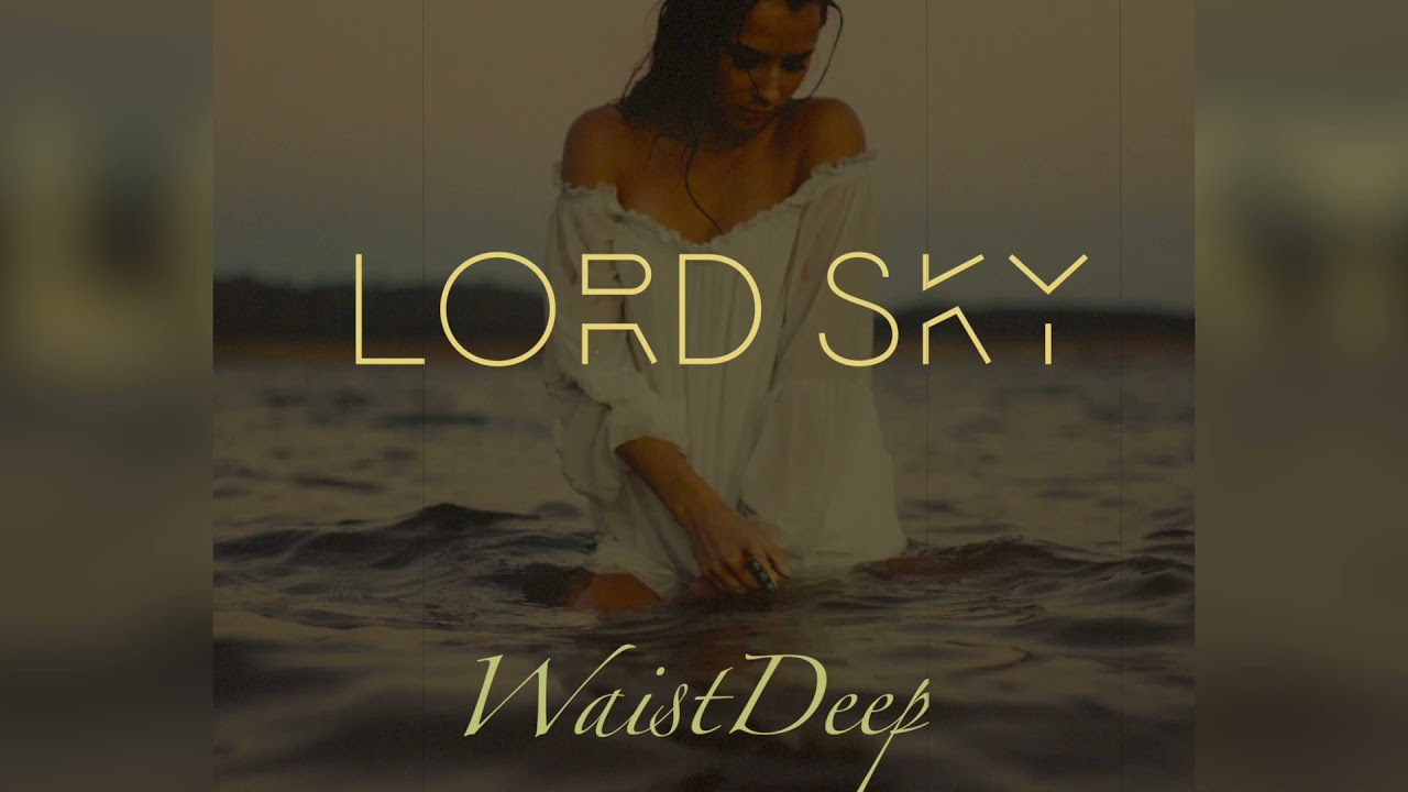 Lord-Sky-Waist-Deep