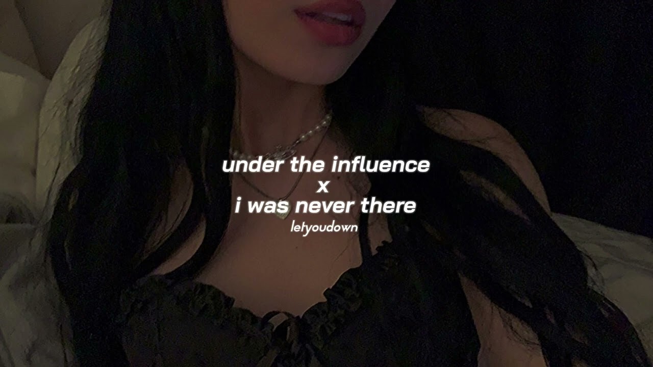under the influence x i was never there