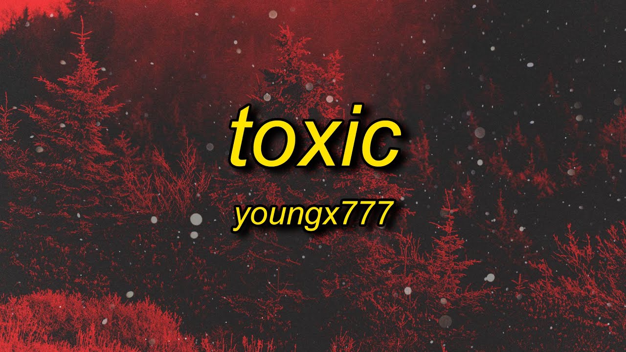 youngx777-toxic