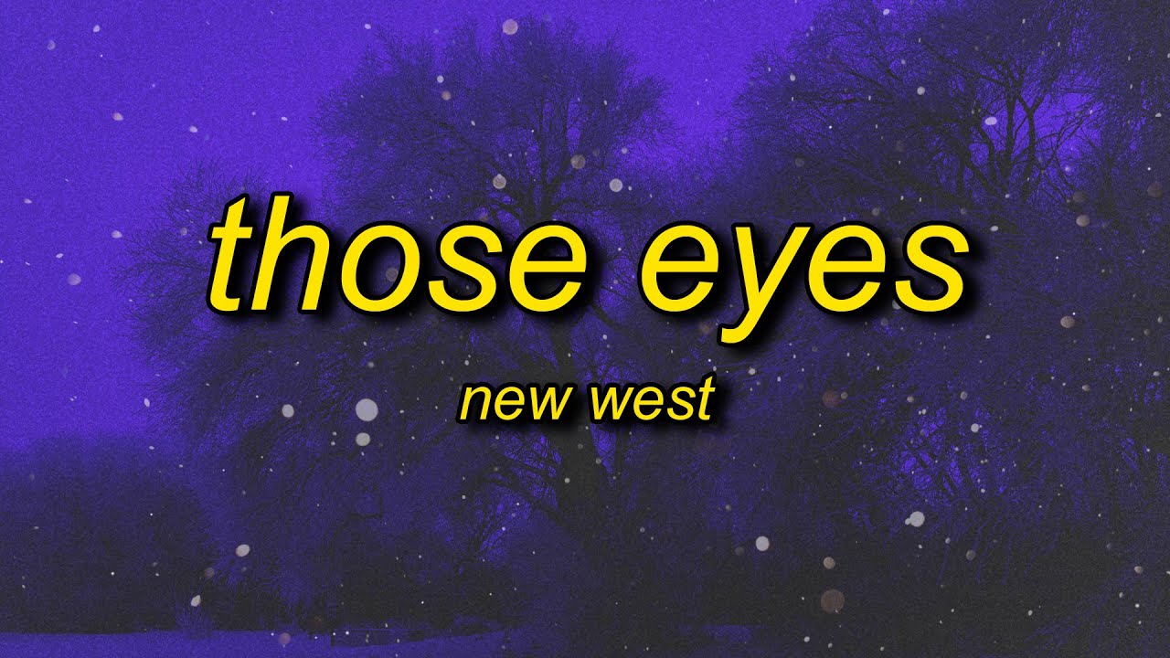 New West Those Eyes