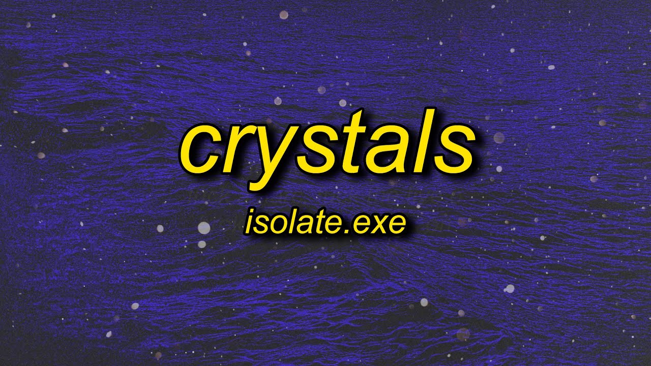 isolate.exe crystals