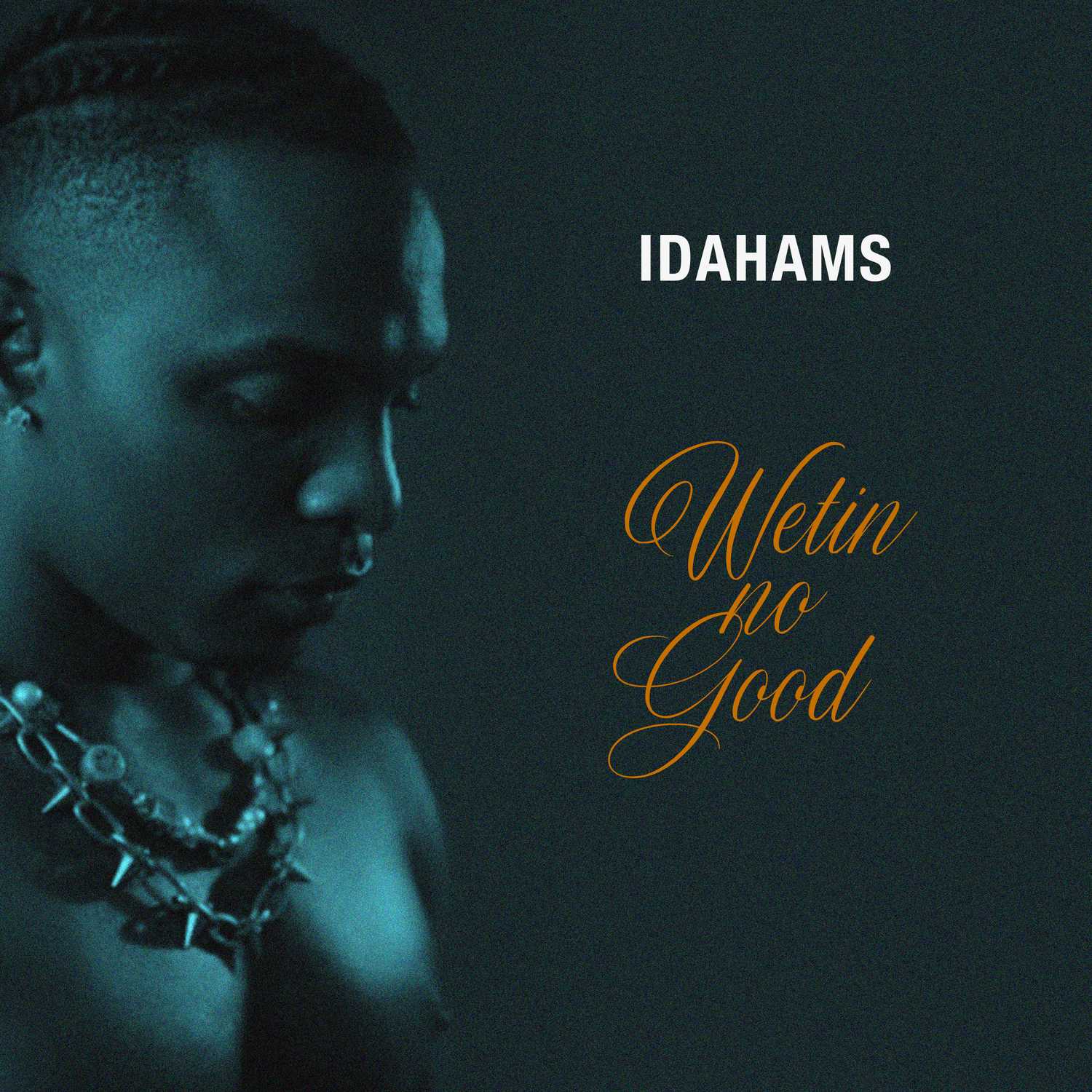 Idahams-Wetin-No-Good