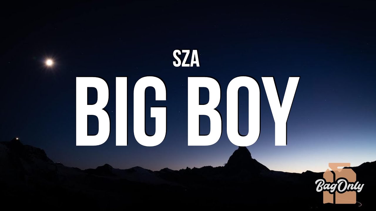 SZA – Big Boy