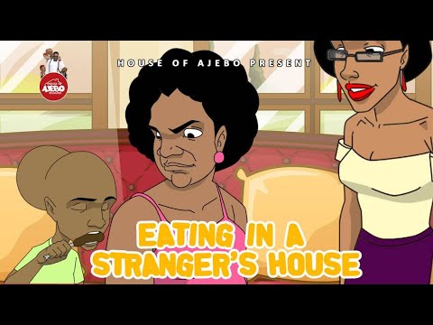 Ajebo Eating In A strangers house