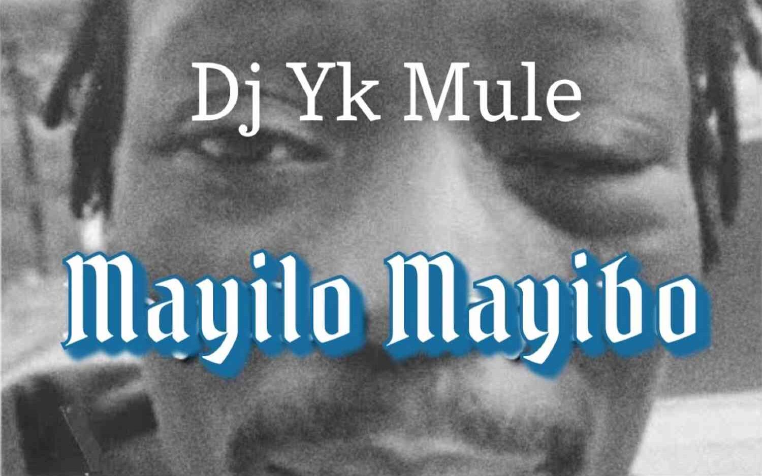 Mayilo Mayibo DJ Yk Mule edited