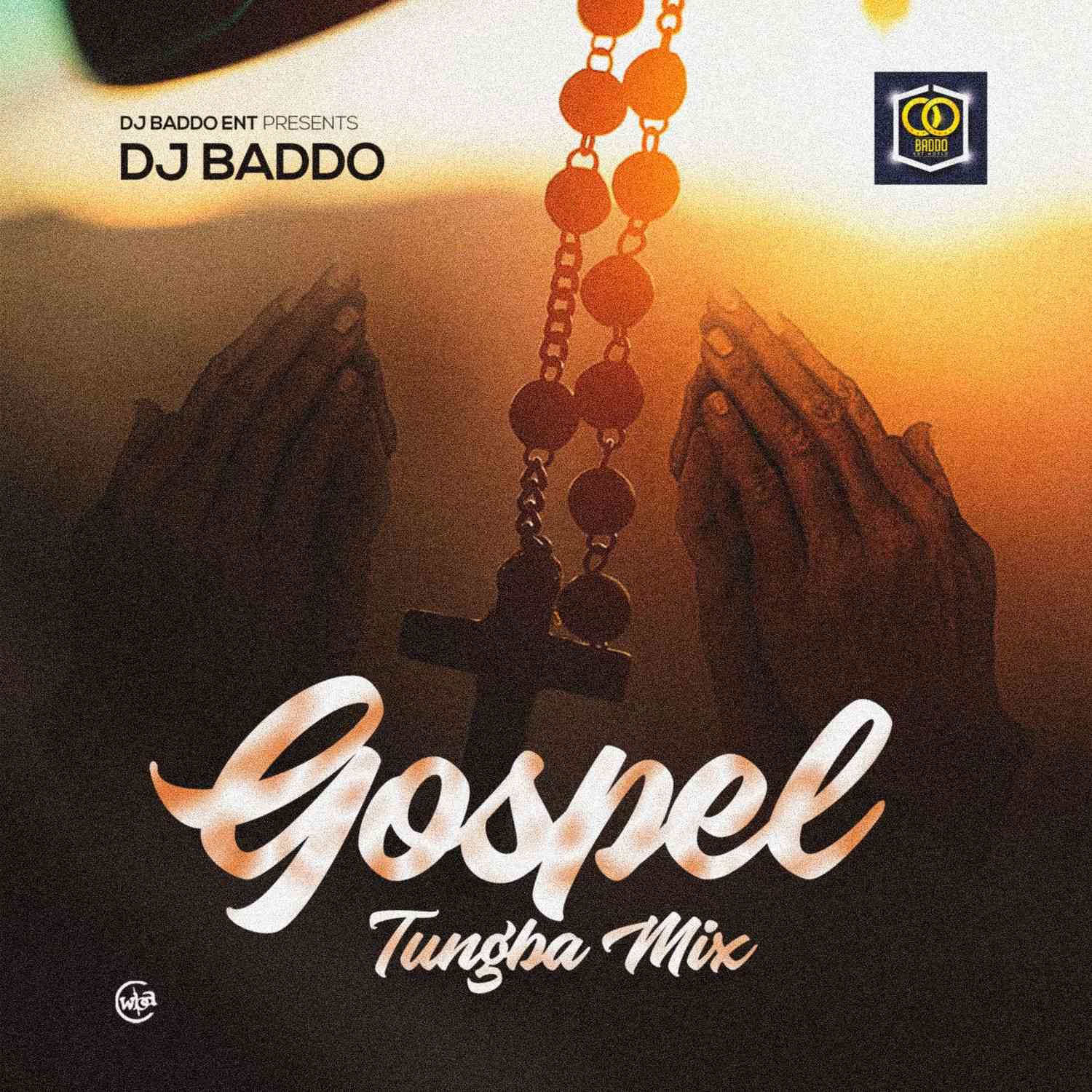 Gospel Tungba Mix DJ Baddo